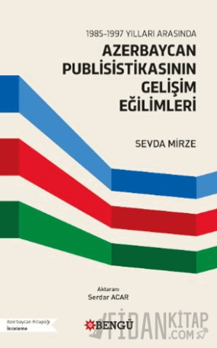 1985-1997 Yılları Arasında Azerbaycan Publisistikasının Gelişim Eğilimleri