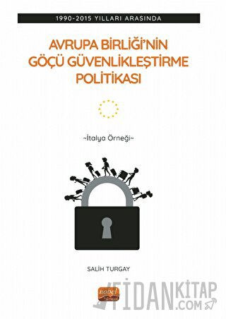 1990-2015 Yılları Arasında Avrupa Birliği’nin Göçü Güvenlikleştirme Politikası: İtalya Örneği