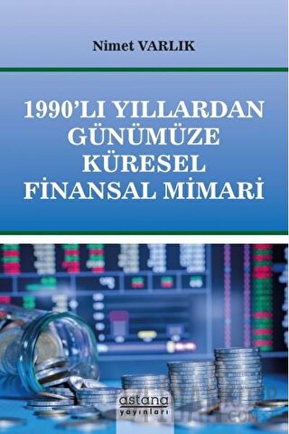 1990’lı Yıllardan Günümüze Küresel Finansal Mimari