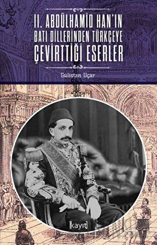 2. Abdülhamid Han'ın Batı Dillerinden Türkçeye Çevirttiği Eserler