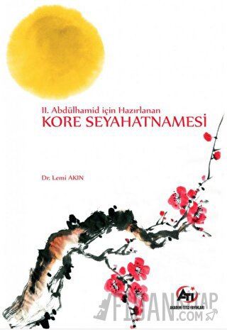 2. Abdülhamid İçin Hazırlanan Kore Seyahatnamesi