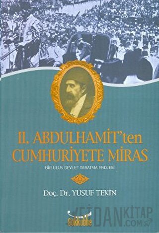 2. Abdülhamit’ten Cumhuriyete Miras Yusuf Tekin