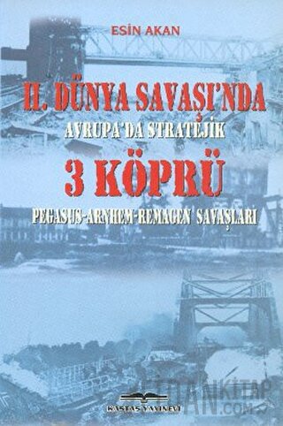 2. Dünya Savaşı’nda Avrupa’da Stratejik 3 Köprü