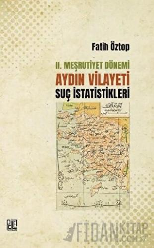 2. Meşrutiyet Dönemi Aydın Vilayeti Suç İstatistikleri