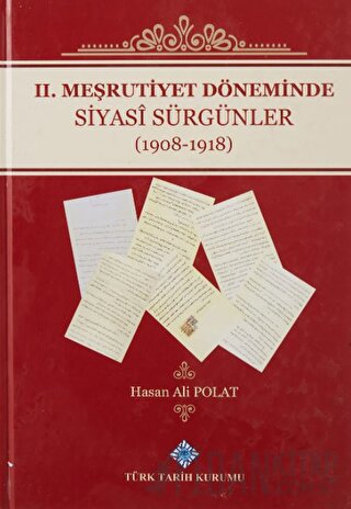 2. Meşrutiyet Döneminde Siyasi Sürgünler (1908-1918) (Ciltli) Hasan Al