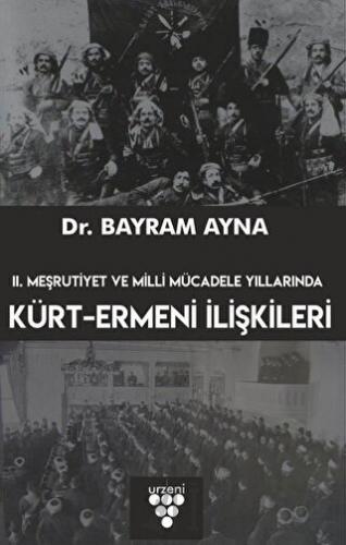 2. Meşrutiyet ve Milli Mücadele Yıllarında Kürt-Ermeni İlişkileri