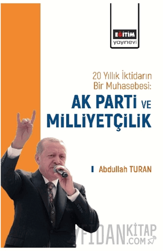20 Yıllık İktidarın Bir Muhasebesi: AK Parti ve Milliyetçilik