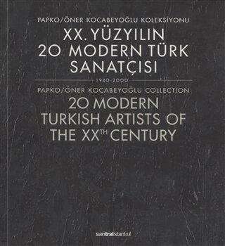 20. Yüzyılın 20 Modern Türk Sanatçısı 1940-2000 / 20 Modern Turkish Artists of the XXth Century