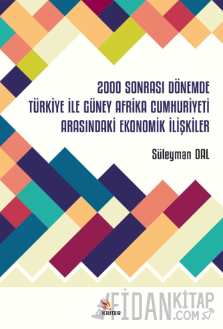 2000 Sonrası Dönemde Türkiye İle Güney Afrika Cumhuriyeti Arasındaki Ekonomik İlişkiler