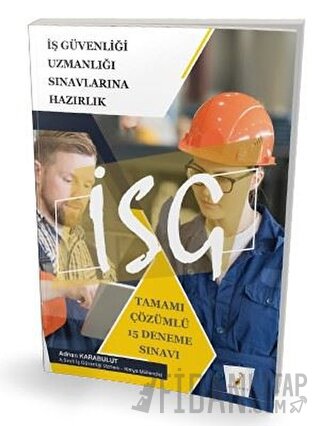2021 İş Güvenliği Uzmanlığı Sınavlarına Hazırlık - Tamamı Çözümlü 15 Deneme Sınavı