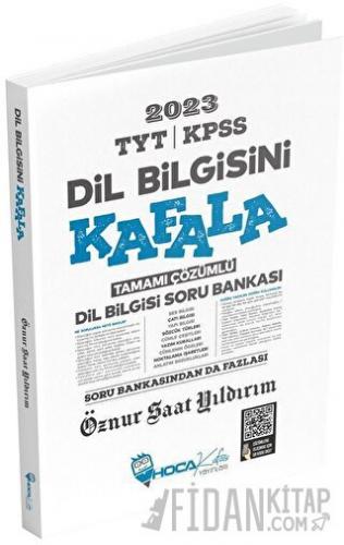 2023 TYT KPSS Dil Bilgisini Kafala Tamamı Çözümlü Soru Bankası Hoca Ka