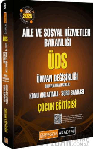 2025 ÜDS Aile ve Sosyal Hizmetler Bakanlığı Ünvan Değişikliği Sınavlarına Hazırlık Konu Anlatımlı Soru Bankası Çocuk Eğiticisi