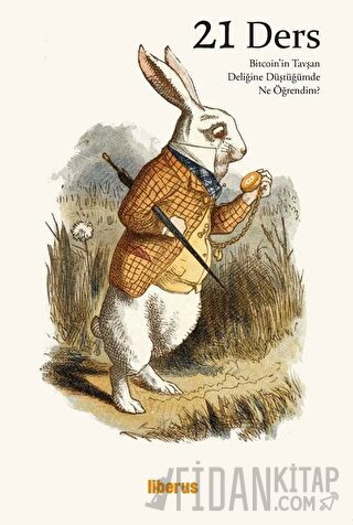 21 Ders - Bitcoin'in Tavşan Deliğine Düştüğümde Ne Öğrendim?