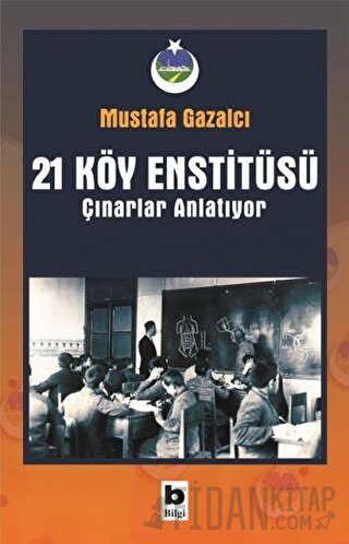 21 Köy Enstitüsü / Çınarlar Anlatıyor