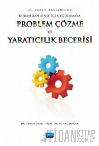 21. Yüzyıl Bağlamında Kuramdan Sınıf İçi Uygulamaya Problem Çözme Ve Y