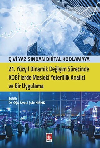 21. Yüzyıl Dinamik Değişim Sürecinde Kobi'lerde Mesleki Yeterlilik Analizi ve Bir Uygulama