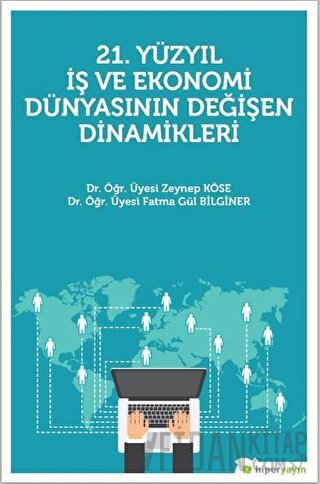 21. Yüzyıl İş Ekonomi Dünyasının Değişen Dinamikleri