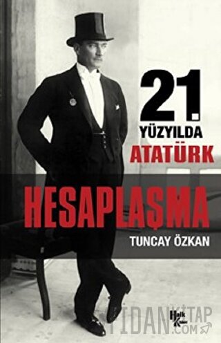 21. Yüzyılda Atatürk Hesaplaşma