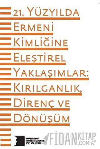 21. Yüzyılda Ermeni Kimliğine Eleştirel Yaklaşımlar: Kırılganlık Direnç ve Dönüşüm