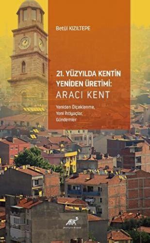 21. Yüzyılda Kentin Yeniden Üretimi