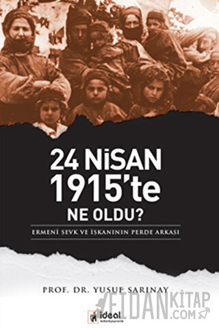 24 Nisan 1915’te Ne Oldu? Yusuf Sarınay