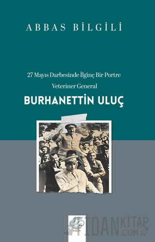 27 Mayıs Darbesinde İlginç Bir Portre: Veteriner General Burhanettin U