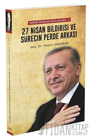 27 Nisan Bildirisi ve Sürecin Perde Arkası Yalçın Akdoğan