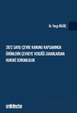 2872 Sayılı Çevre Kanunu Kapsamında Ürünlerin Çevreye Verdiği Zararlardan Hukuki Sorumluluk