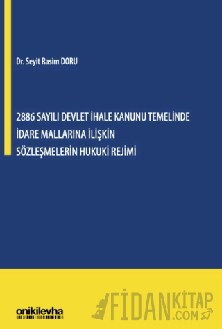 2886 Sayılı Devlet İhale Kanunu Temelinde İdare Mallarına İlişkin Sözleşmelerin Hukuki Rejimi (Ciltli)