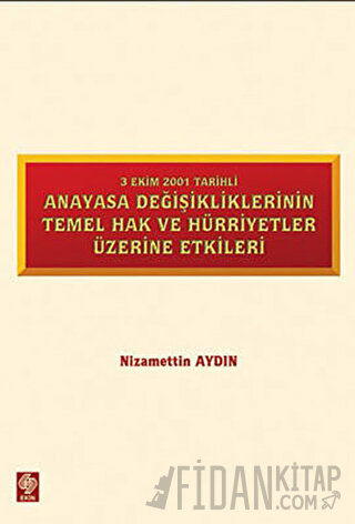 3 Ekim 2001 Tarihli Anayasa Değişikliklerinin Temel Hak ve Hürriyetler Üzerine Etkiler