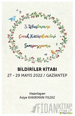 3. Uluslararası Çocuk Kütüphaneleri 	Sempozyumu Bildiriler Kitabı 27-29 Mayıs 2022 / Gaziantep