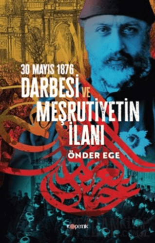 30 Mayıs 1876 Darbesi ve Meşrutiyetin İlanı