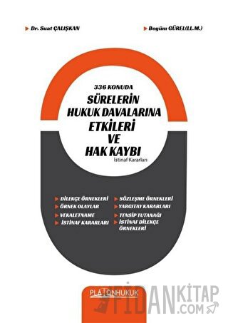 336 Konuda Sürelerin Hukuk Davalarına Etkileri ve Hak Kaybı - İstinaf Kararları