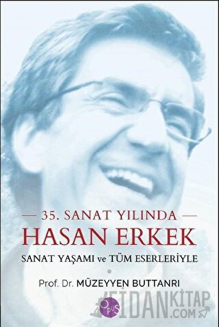 35. Sanat Yılında Hasan Erkek - Sanat Yaşamı ve Tüm Eserleriyle (Ciltli)