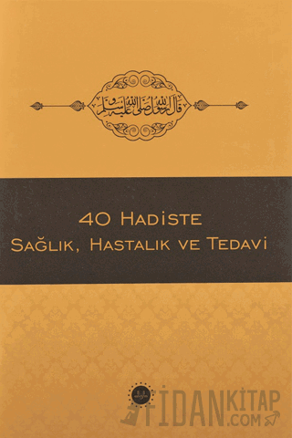 40 Hadiste Sağlık, Hastalık ve Tedavi