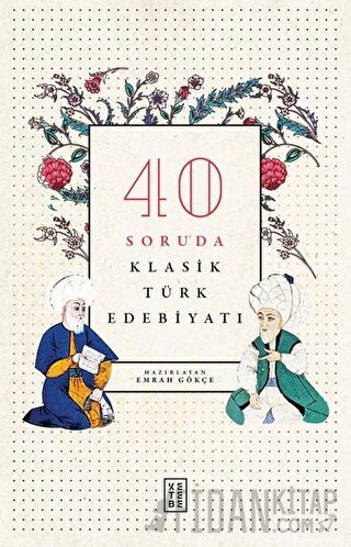 40 Soruda Klasik Türk Edebiyatı Emrah Gökçe