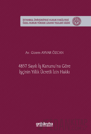 4857 Sayılı İş Kanunu'na Göre İşçinin Yıllık Ücretli İzin Hakkı