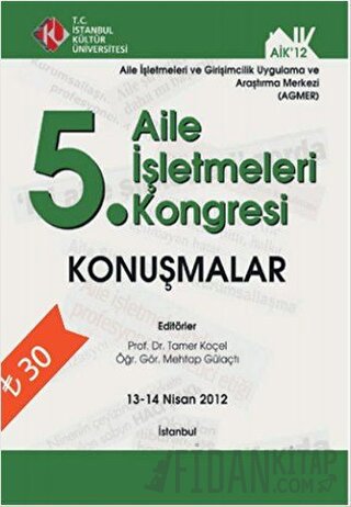 5. Aile İşletmeleri Kongresi : Konuşmalar (13 - 14 Nisan 2012) (Ciltli)