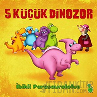 5 Küçük Dinozor: İbikli Parasaurolofus