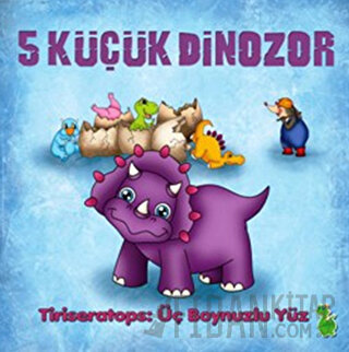5 Küçük Dinozor - Tiriseratops: Üç Boynuzlu Yüz