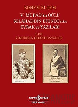 5. Murad’ın Oğlu Selahaddin Efendi’nin Evrak ve Yazıları (Ciltli)