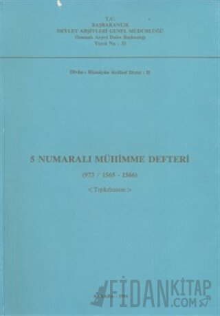 5 Numaralı Mühimme Defteri (973/ 1565 - 1566) - Tıpkıbasım