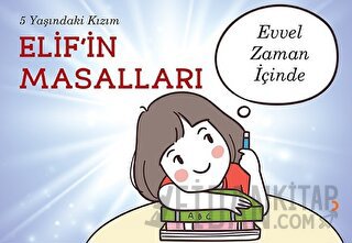 5 Yaşındaki Kızım Elif’in Masalları