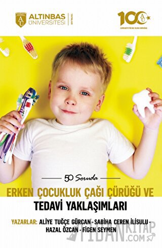 50 Soruda Erken Çocukluk Çağı Çürüğü ve Tedavi Yaklaşımları