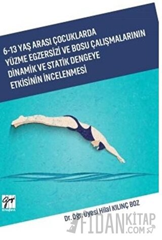 6-13 Yaş Arası Çocuklarda Yüzme Egzersizi ve Bosu Çalışmalarının Dinamik ve Statik Dengeye Etkisinin İncelenmesi