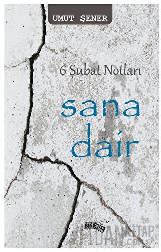 6 Şubat Notları Sana Dair Umut Şener