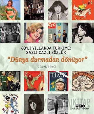 60’lı Yıllarda Türkiye: Sazlı Cazlı Sözlük (Ciltli) Derya Bengi