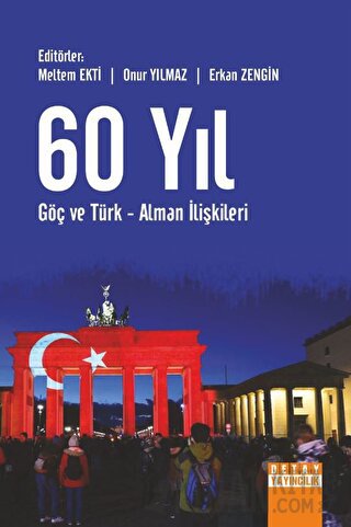 60 Yıl Göç Ve Türk - Alman İlişkileri Meltem Ekti