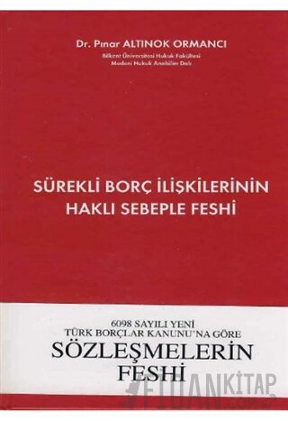 6098 Sayılı Yeni Türk Borçlar Kanununa Göre Sürekli Borç İlişkilerinin Haklı Sebeple Feshi (Ciltli)