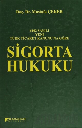 6102 Sayılı Yeni Türk Ticaret Kanununa Göre: Sigorta Hukuku (Ciltli)